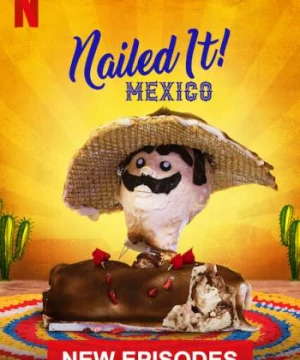 Dễ như ăn bánh! Mexico (Phần 2) (Nailed It! Mexico (Season 2)) [2020]