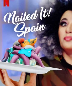 Dễ như ăn bánh! Tây Ban Nha (Nailed It! Spain) [2019]