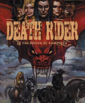 Death Rider Trong Ngôi Nhà Của Ma Cà Rồng (Death Rider In The House Of Vampires) [2021]