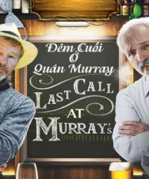 Đêm Cuối Ở Quán Murray (Last Call At Murray's) [2016]