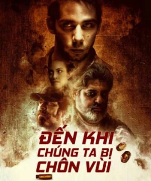 Đến Khi Chúng Ta Bị Chôn Vùi (Until They Bury Us All) [2019]