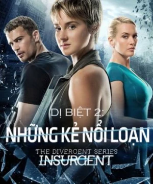 Dị Biệt 2: Những Kẻ Nổi Loạn (The Divergent Series: Insurgent) [2015]