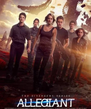 Dị Biệt 3: Những Kẻ Trung Kiên (Divergent 3: Allegiant) [2016]