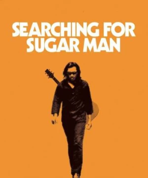 Đi tìm người đàn ông ngọt ngào (Searching for Sugar Man) [2012]