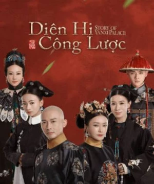 Diên Hy Công Lược (Story of Yanxi Palace) [2018]