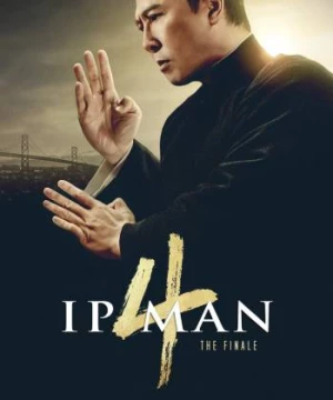 Diệp Vấn 4: Hồi Cuối (Ip Man 4: The Finale) [2019]