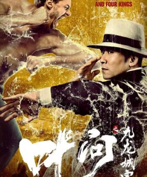 Diệp Vấn: Cửu Long Thành Trại (Ip Man and Four Kings) [2019]