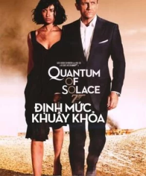 Điệp Viên 007: Định Mức Khuây Khỏa (Quantum of Solace) [2008]