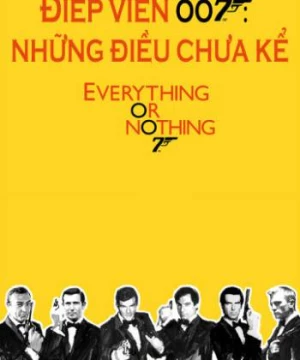 Điệp Viên 007: Những Điều Chưa Kể (Everything or Nothing: Untold Story 007) [2012]