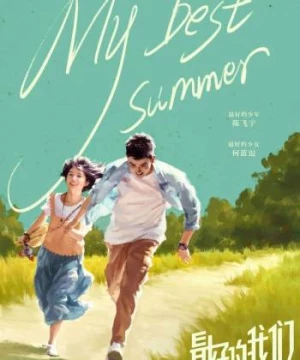 Điều Tuyệt Vời Nhất Của Chúng Ta (Bản Điện Ảnh) (My Best Summer) [2019]