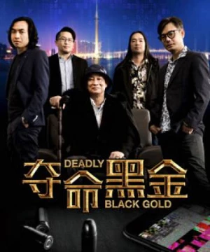 Đoạt mệnh hắc kim (Deadly Black Gold) [2017]