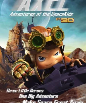 Đội Anh Hùng Nhí (Axel 2: Adventures of the Spacekids) [2017]