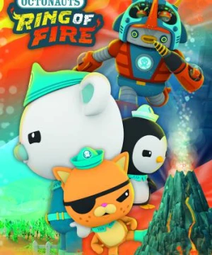 Đội Cứu Hộ Biển Khơi: Vành Đai Lửa (Octonauts and The Ring of Fire) [2021]