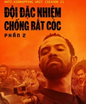 Đội Đặc Nhiệm Chống Bắt Cóc - Phần 2 (Anti-Kidnapping Unit (Season 2)) [2020]