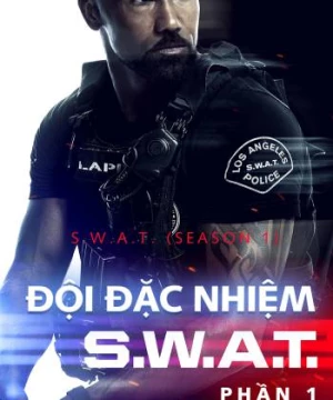 Đội Đặc Nhiệm SWAT (Phần 1) (S.W.A.T. (Season 1)) [2017]