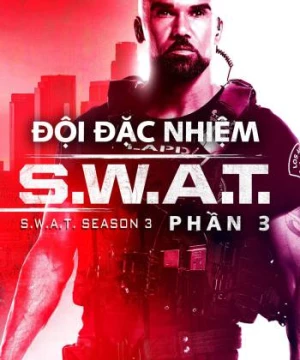 Đội Đặc Nhiệm SWAT (Phần 3) (S.W.A.T. (Season 3)) [2019]