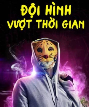 Đội Hình Vượt Thời Gian (Mega Time Squad) [2018]