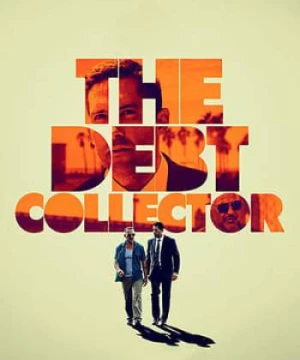 Đòi Nợ Thuê (The Debt Collector) [2018]