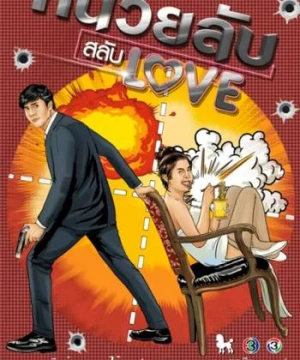 Đơn Vị Bí Mật Hoán Đổi Tình Yêu (Nuay Lub Salub Love) [2019]