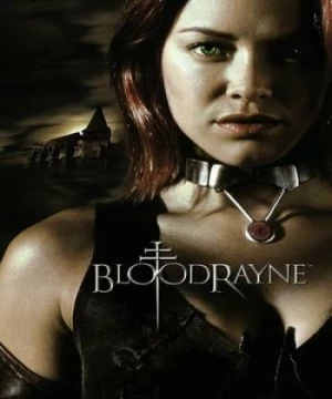 Dòng Máu Bất Diệt (BloodRayne) [2005]