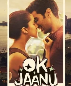 Đồng Ý Đi Jaanu (Ok Jaanu) [2017]