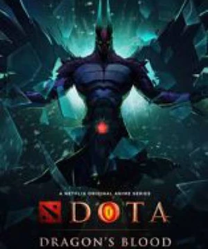 DOTA: Dragon&#039;s Blood (Dota: Dòng Máu Rồng) [2021]