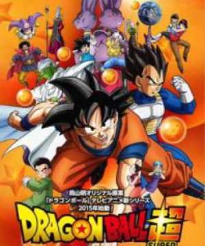 Dragon Ball Super (Bảy Viên Ngọc Rồng Siêu Cấp, Dragon Ball Chou, DB Super, DBS) [2015]