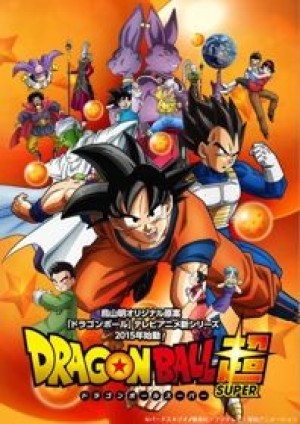 Dragon Ball Super (Bảy Viên Ngọc Rồng Siêu Cấp, Dragon Ball Chou, DB Super, DBS) [2015]