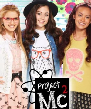 Dự án Mc2 (Phần 2) (Project Mc2 (Season 2)) [2016]