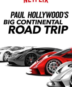 Du ngoạn châu Âu với Paul Hollywood (Paul Hollywood's Big Continental Road Trip) [2017]