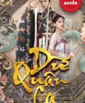 Dữ Quân Ca (Dream of Chang An ) [2021]