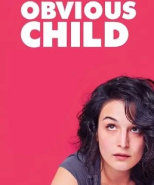 Đứa Con Hiển Nhiên (Obvious Child) [2014]