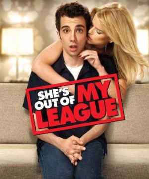 Đũa Mốc Chòi Mâm Son (She's Out of My League) [2010]