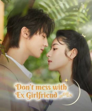 Đừng Chọc Bạn Gái Cũ (Don't Mess With EX-Girlfriend) [2022]