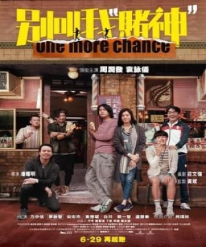 Đừng gọi tôi là &quot;Thần Bài&quot; (別叫我"賭神"/One More Chance) [2023]