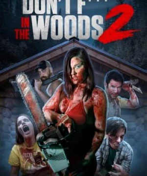 Đừng Quan Hệ Trong Rừng 2 (Don't Fuck in the Woods 2) [2022]