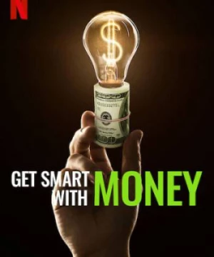 Dùng Tiền Khôn Ngoan (Get Smart With Money) [2022]