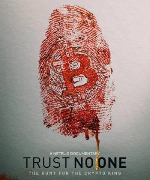 Đừng Tin Ai: Săn Lùng Vua Tiền Mã Hóa (Trust No One: The Hunt for the Crypto King) [2022]