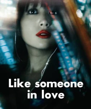 Dường Như Đã Yêu (Like Someone in Love) [2012]