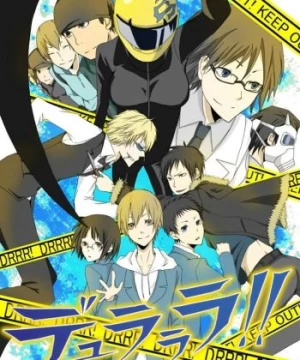 Durarara!! (Dhurarara!!, Dyurarara!!, Dulalala!!, Dullalala!!, DRRR!!) [2010]