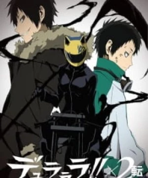 Durarara!!x2 Ten (Thành phố bí ẩn 3) [2015]