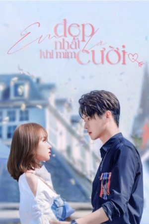 Em Đẹp Nhất Là Khi Mỉm Cười (Falling Into Your Smile) [2021]