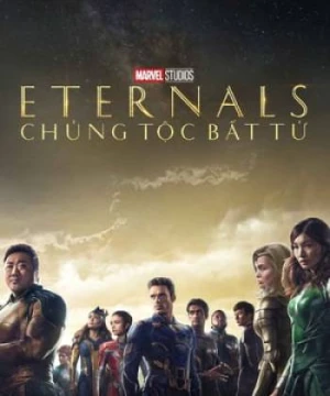 Eternals: Chủng Tộc Bất Tử (Eternals) [2021]