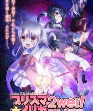 Fate/kaleid liner Thiếu nữ ma pháp - Illya 2wei