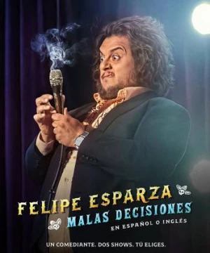 Felipe Esparza: Quyết định tồi (Felipe Esparza: Bad Decisions) [2020]