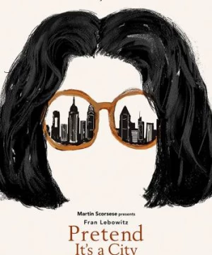 Fran Lebowitz: Giả như nó là thành phố (Pretend It’s a City) [2021]