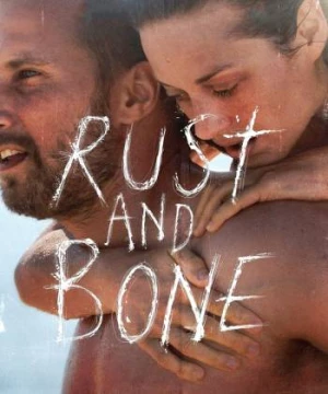 Gỉ và Sương (Rust and Bone) [2012]