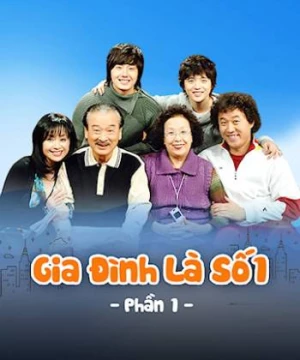 Gia Đình Là Số 1 (Phần 1) (High Kick 1) [2006]