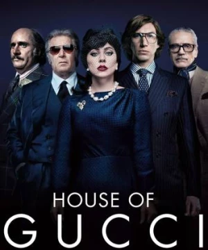 Gia Tộc Gucci (House of Gucci) [2022]