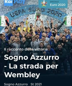 Giấc mơ thiên thanh: Đường đến Wembley (Azzurri - Road to Wembley) [2021]